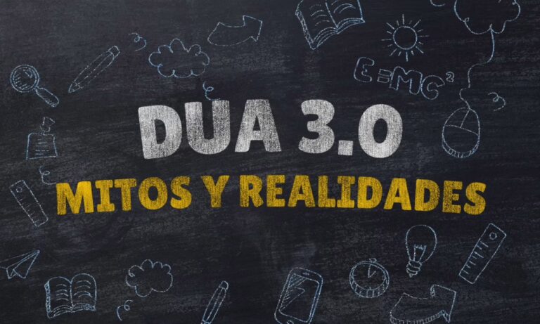 Mitos y realidades del DUA 3.0: lo que todo docente debería saber
